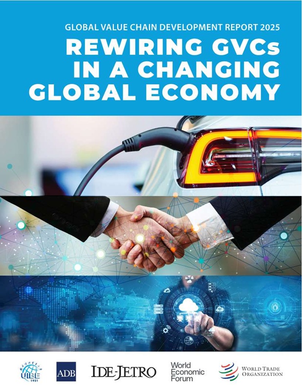 GLOBAL VALUE CHAIN DEVELOPMENT REPORT 2025: REWIRING GVCs IN A CHANGING LOBAL ECONOMY