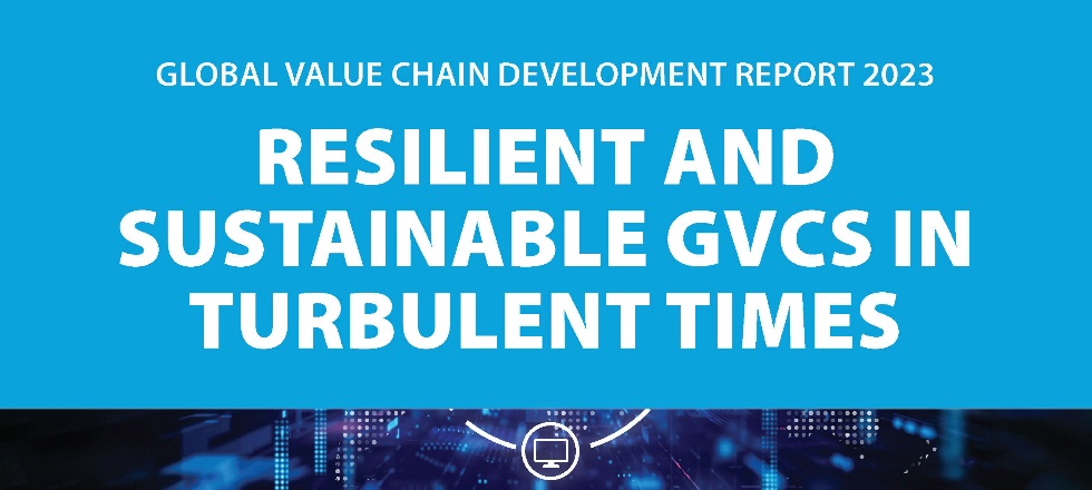 GVC REPORT 2023「RESILIENT AND SUSTAINABLE GVCS IN TURBULENT TIMES」